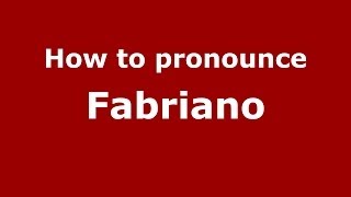 How to pronounce Fabriano