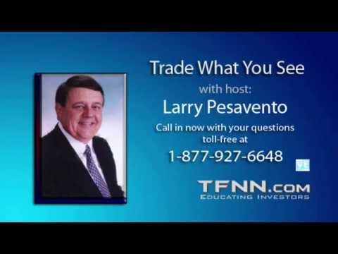 October 6th Trade What You See with Larry Pesavento on TFNN - 2016