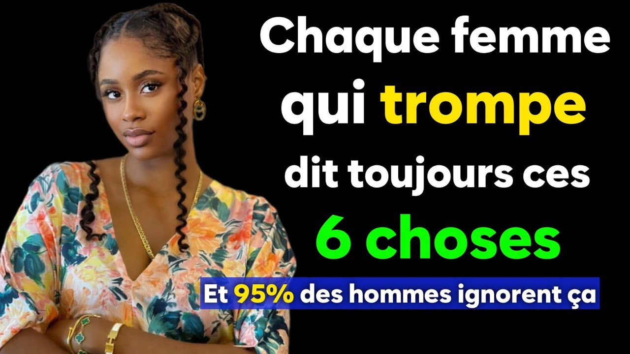 Quand elle trompe, cela première chose qu'elle te dit. (95% des hommes ignorent)
