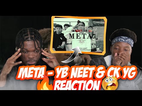 META - YB NEET & CK YG (Official Music Video) | Reaction!!!