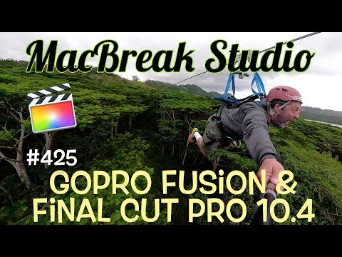 MacBreak Studio Ep 425: GoPro Fusion & Final Cut Pro X