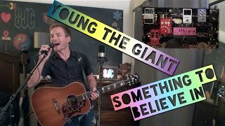 YOUNG THE GIANT - Something To Believe In (Loop Cover) | Sam Clark