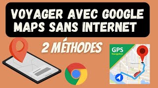 2 astuces pour voyager avec le GPS Google Maps sans connexion internet