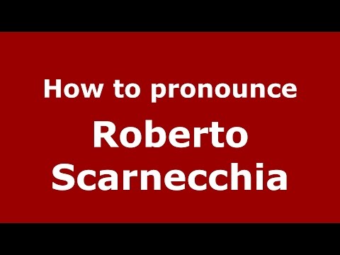 How to pronounce Roberto Scarnecchia (Italian/Italy)  - PronounceNames.com