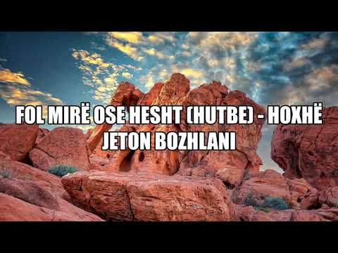 Fol mirë ose hesht (Hutbe) - Hoxhë Jeton Bozhlani