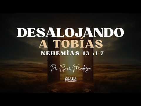 DESALOJANDO A TOBÍAS I Pr. Elmer Mendoza.