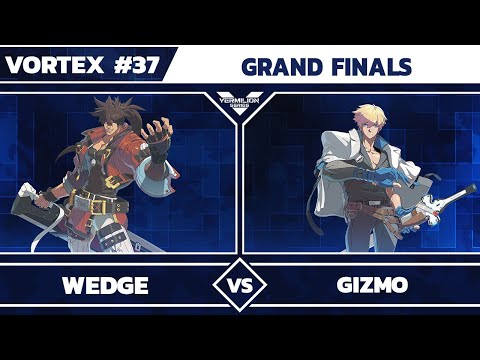 [Vortex #37] Wedge vs Gizmo - Grand Finals - Guilty Gear Strive