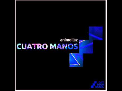 Animellaz - Cuatro Manos (Original Mix) [Get High Music]