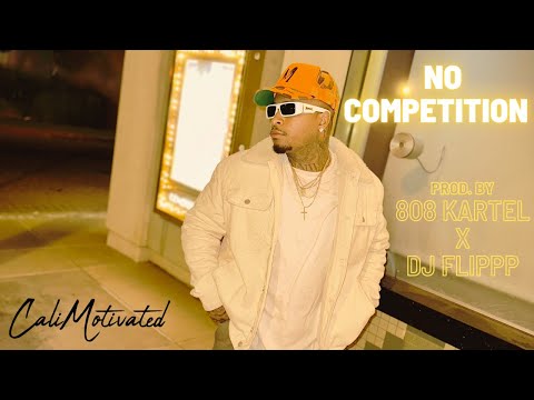 Calimotivated - No Competition Prod.by DJ Flippp x 808 Kartel [Lyrics Video]