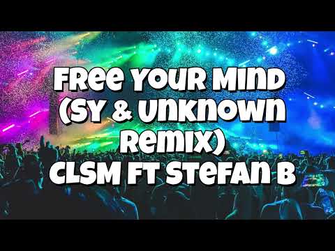 Free Your Mind (Sy & Unknown Remix) - CLSM ft. Stefan B