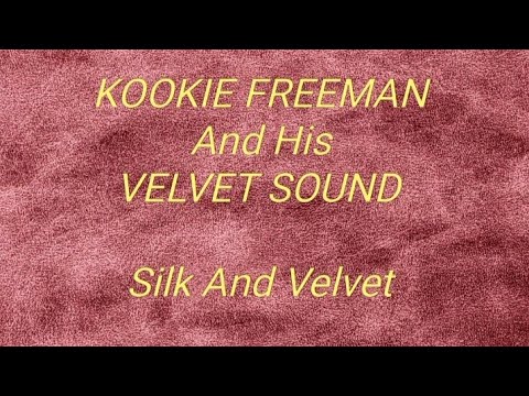 Kookie Freeman and his Velvet-Sound - Silk And Velvet (lost treasures)