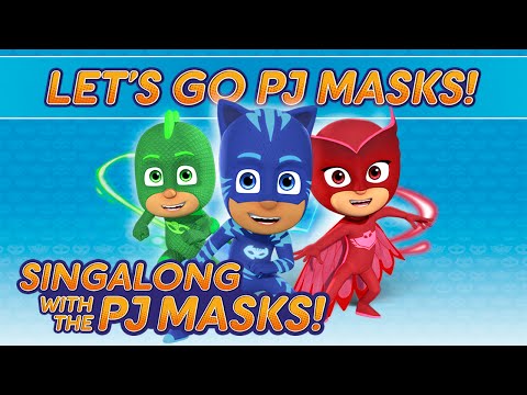 PJ Masks Singalong - ♪♪ Let's Go PJ Masks! ♪♪ (10 mins)