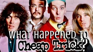 What Happened to Cheap Trick?