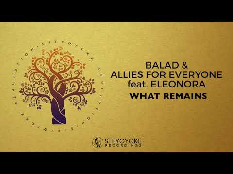 Balad & Allies For Everyone feat. Eleonora - What Remains (Original Mix) | Steyoyoke
