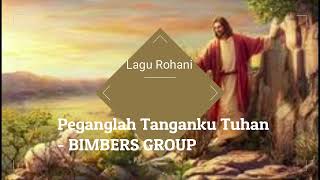 Download lagu Lagu Rohani Peganglah Tanganku Tuhan BIMBERS GROUP... mp3