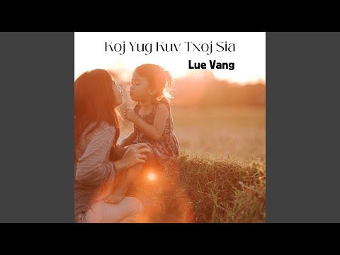 Koj Yug Kuv Txoj Sia