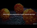 What Is The Most Exciting Field Of Cancer Research Right Now