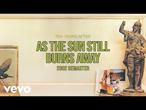 As The Sun Still Burns Away - Ten Years After