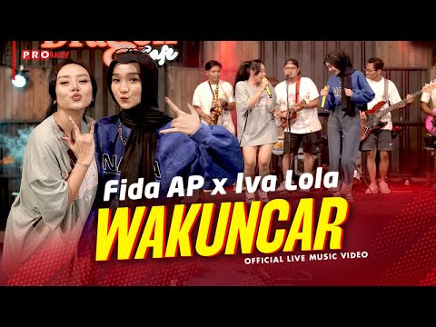 Fida AP X Iva Lola - Wakuncar (Official Music Video) | Live Version