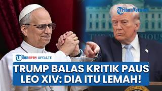 Tak Terima Dikritik, Trump Ungkit Peran Washington atas Terpilihnya Paus Leo XIV: Dia Itu Lemah
