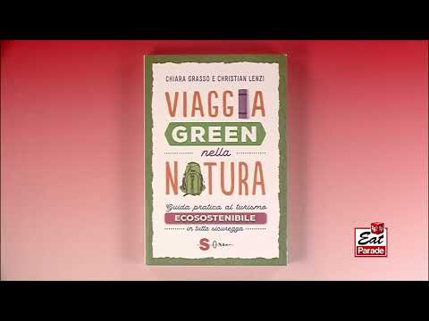 Viaggia green nella natura a Eat Parade (Tg2)