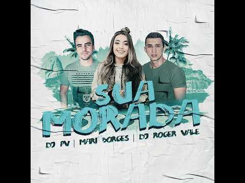 DJ PV - Sua Morada (Feat. Mari Borges & DJ Roger Vale)