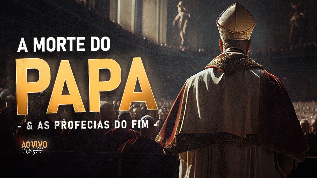 A MORTE DO PAPA e as Profecias do Fim - Ao Vivo - Nayra Pedrini