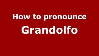 How to pronounce Grandolfo