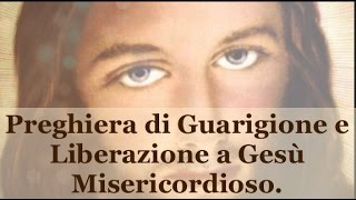 Preghiera di Guarigione e Liberazione a Gesù Misericordioso.