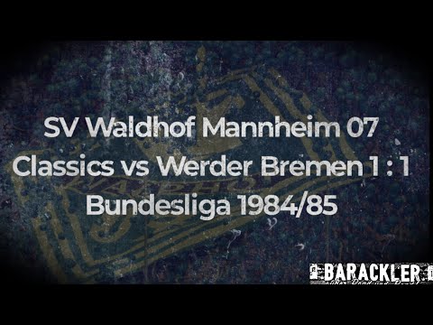 SV Waldhof Mannheim 07 Classics vs Werder Bremen Bundesliga 84/85