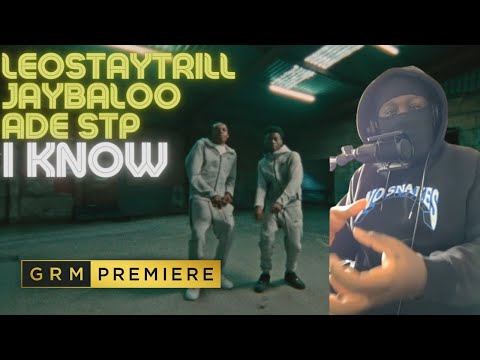 TUFF SONG BRO!! | LeoStayTrill x JayBaloo x Ade STP - I Know [Music Video] | GRM Daily [REACTION]