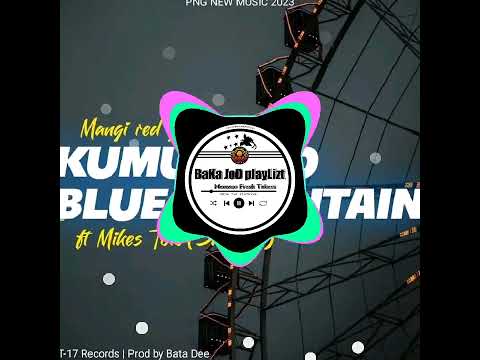 LISTEN:🎧 #Kumul_Blo_Blue_Mountain(2K23) -Mangi Red Ground ft. Mikes Toto(Skwatas) #[BaKa JoD]🇹🇱