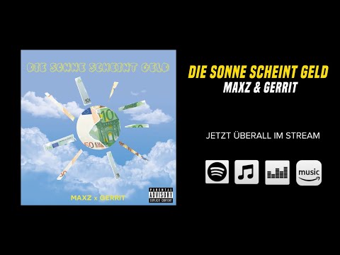 MAXZ x GERRIT - Die Sonne scheint Geld (prod. by ThatKidGoran & Ikarus)