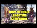 Monster Hunter World HOW TO CRAFT SHOOTING STAR LANCE UPGRADE TO SAPPHIRE STAR LANCE