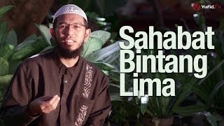Ceramah Singkat: Sahabat Bintang Lima - Ustadz Muhammad Nuzul Dzikry, Lc.
