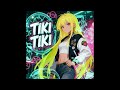 TIKI TIKI SLOWED