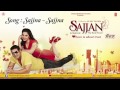 Sajjna Sajjna Song (Audio) K.S.Makhan & Simran Sachdeva || Sajjan Movie