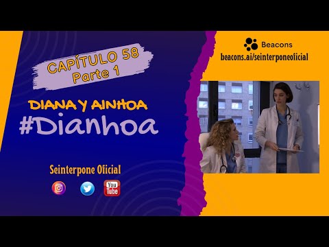 58.- Diana & Ainhoa. #Dianhoa | #CentroMedico [PARTE 1]