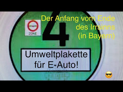 Umweltplakette / Grüne Plakette für E-Auto/Elektroauto/Tesla!? Ende des Irrsinn zumindest in Bayern.