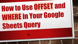Download the video "How to Use OFFSET and WHERE in Your Google Sheets Query"