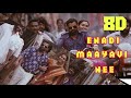 Enadi Mayavi Nee 8D Vadachennai Dhanush Vetri Maaran Santhosh Narayanan