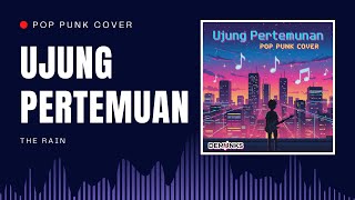 Download lagu The Rain - Ujung Pertemuan | POP PUNK COVER mp3 Download lagu The Rain - Ujung Pertemuan | POP PUNK COVER mp3