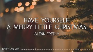 Glenn Fredly - Have Yourself A Merry Little Christmas (Lirik)