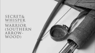 Secret and Whisper: Warrior (Southern Arrow-Wood) with Lyrics [HD]