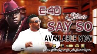 iStevie &quot;Say So&quot; ft E40