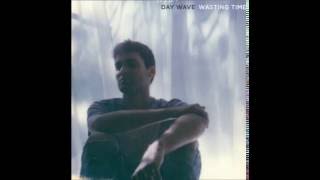 Day Wave - Wasting Time