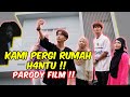 KAMI PERGI RUMAH H4NTU !! - PARODY FILM !!