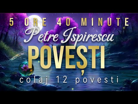 POVESTI DE PETRE ISPIRESCU | 12 POVESTI | COLAJ 5 ORE 40 MIN | 2025