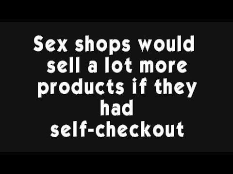 Sex shops would sell a lot more products if they had self-checkout