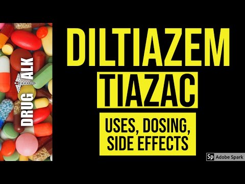 Diltiazem (Tiazac) - Uses, Dosing, Side Effects